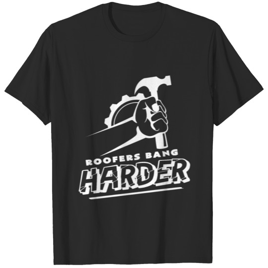 Discover Roofers hit harder T-shirt