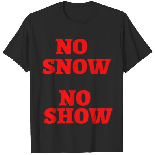 Discover No Snow No Show (red letters version) T-shirt