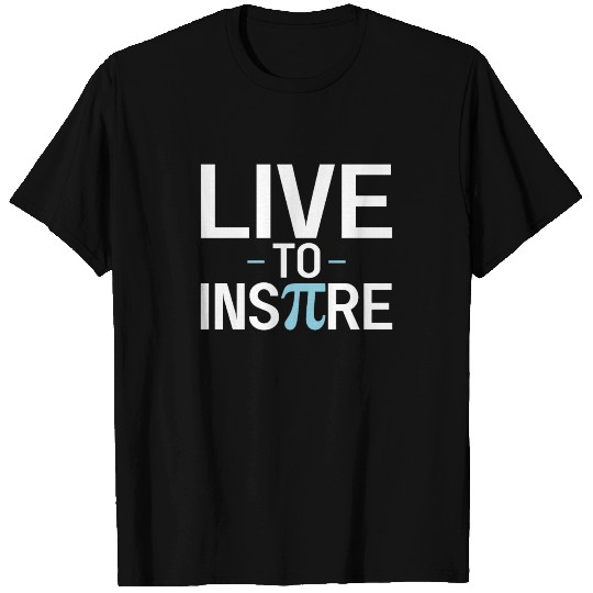 Live to Inspire Pi Day Gift For Student Teacher T-shirt