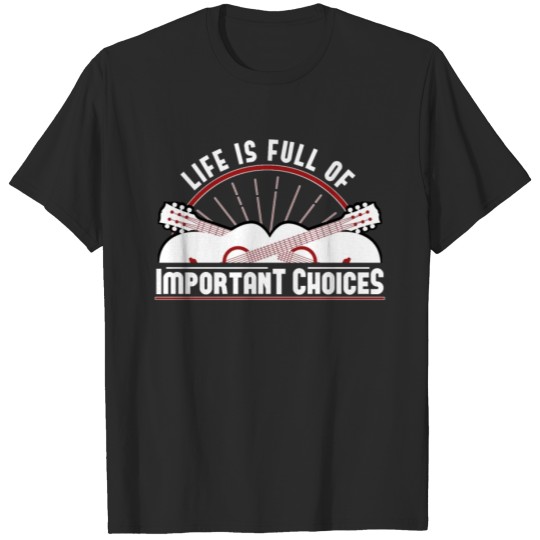 Discover Life Is Full Of Important Choices Guitar design T-shirt