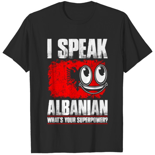 Discover I Speak Albanian Whats Your Superpower Tshirt T-shirt