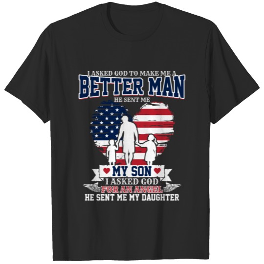 Better Man Son-Daughter Patriotic Family Best Dad T-shirt