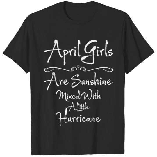 Discover April Girls Are Sunshine Mixed With A Little Hurri T-shirt
