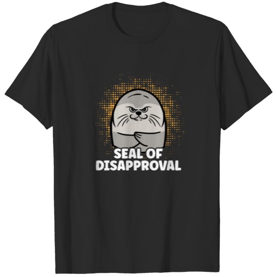 Discover Seal of Disapproval Funny Design for Seal Lover T-shirt
