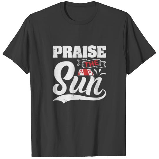 Praise the sun T-shirt