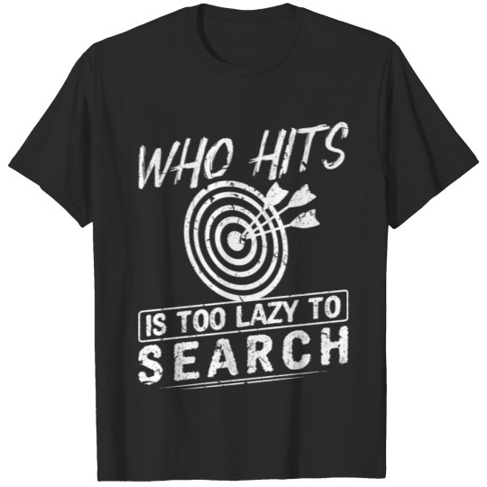 Discover Archery Target Who Hits Is To Lazy To Search T-shirt