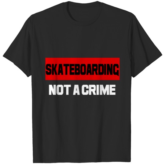 Discover Skateboarding Is Not A Crime T-shirt