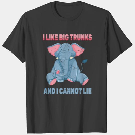 Elephant - I Like Big Trunks And I Cannot Lie - T-shirt