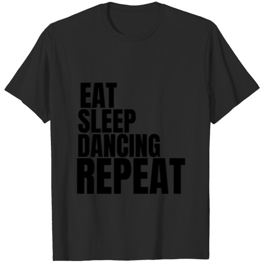 Discover eat sleep dancing repeat T-shirt