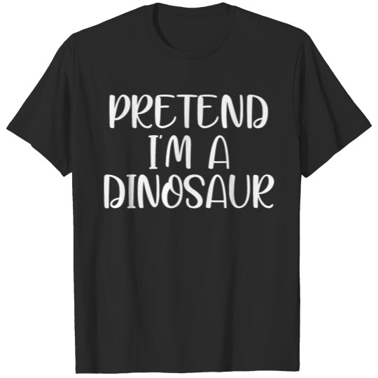 Discover pretend im a dinosaur T-shirt