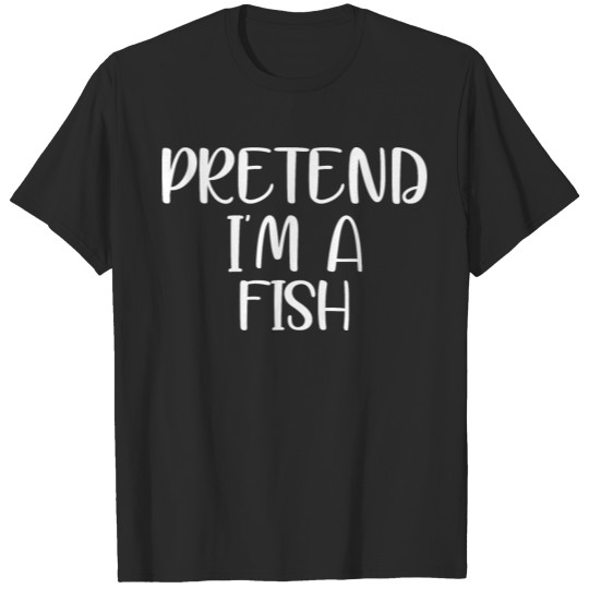 Discover pretend im a fish T-shirt