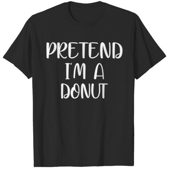 Discover pretend im a donut T-shirt