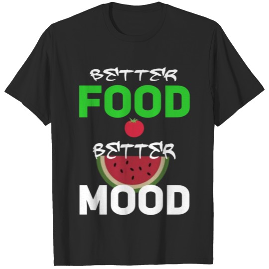 Discover Better food better mood funny food quote meme T-shirt