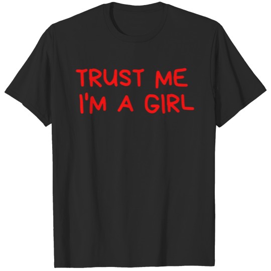 Discover Trust Me I'm a Girl (red letters version) T-shirt