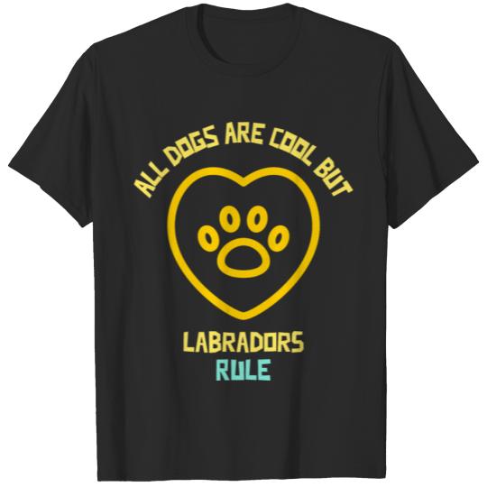 Discover All dogs are cool but Labradors rule funny dog T-shirt