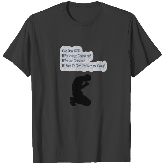 Discover prayer:oh dear god If i'm wrong correct me,Quote T-shirt