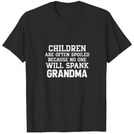 Discover Children Are Often Spoiled Because No One Will T-shirt