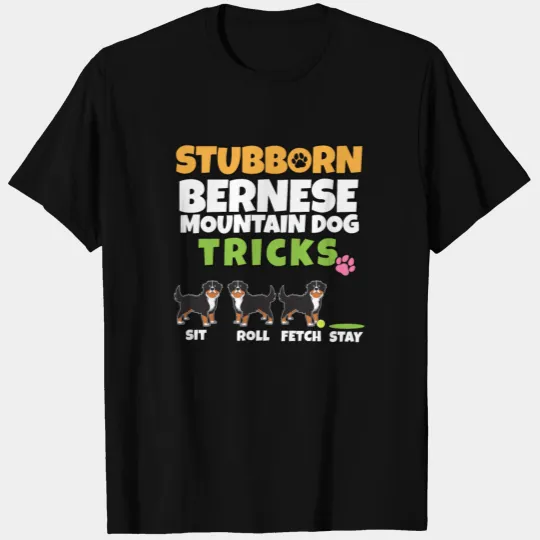 Stubborn Bernese Mountain Dog Tricks I Bernese T-shirt