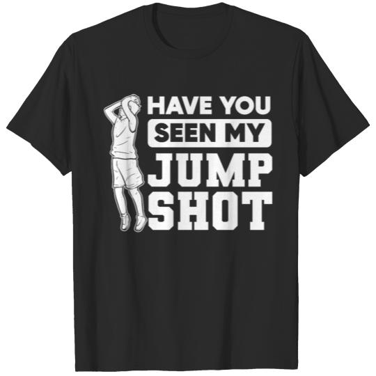 Discover Have You Seen My Jump Shot Cool Basketball Fans T-shirt