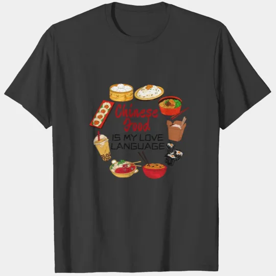 CHINESE FOOD is my love language T-shirt