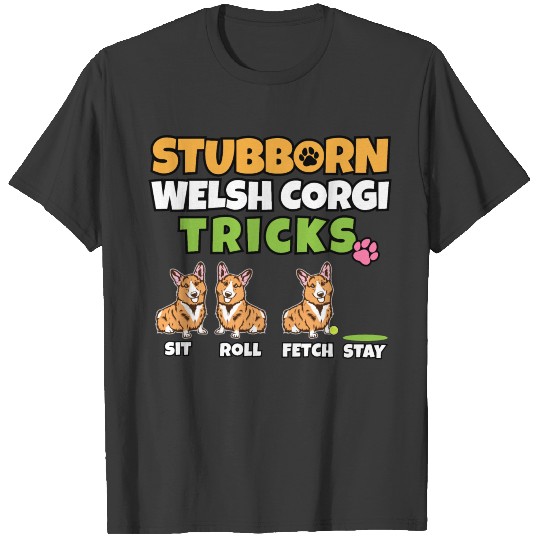 Stubborn Welsh Corgi Tricks I Dog Lover I Corgi T-shirt