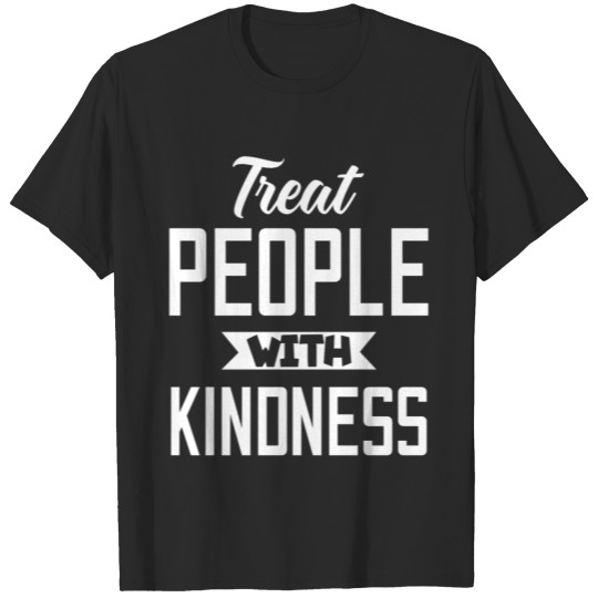 Inspirational Treat People with Kindness T-shirt