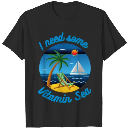 Discover I Need Some Vitamin Sea T-shirt