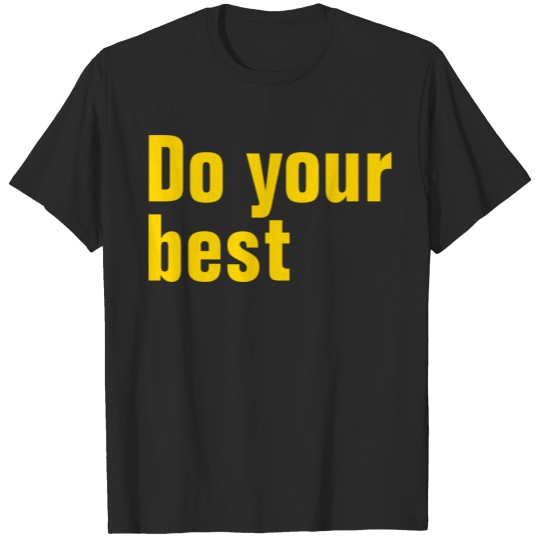 Discover Do your best inspirational quote T-shirt