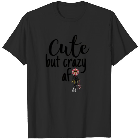 Discover cute but crazy af T-shirt