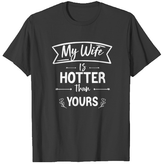 My Wife is hotter than yours - Funny Couple T-shirt