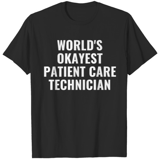 Discover World's Okayest Patient Care Technician T-shirt