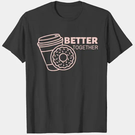 Better Together T-shirt