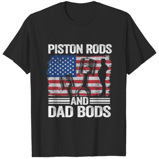 Discover Piston Rods And Dad Bods Funny Mechanic T-shirt