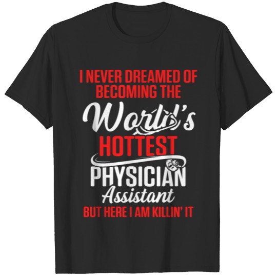 Discover Womens Physician Assistant Hottest Certified PA T-shirt