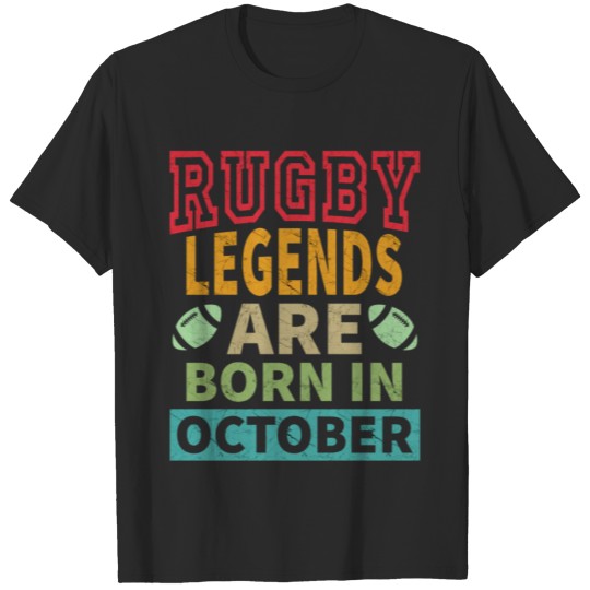 Discover Rugby Legends Are Born In October - Birthday T-shirt