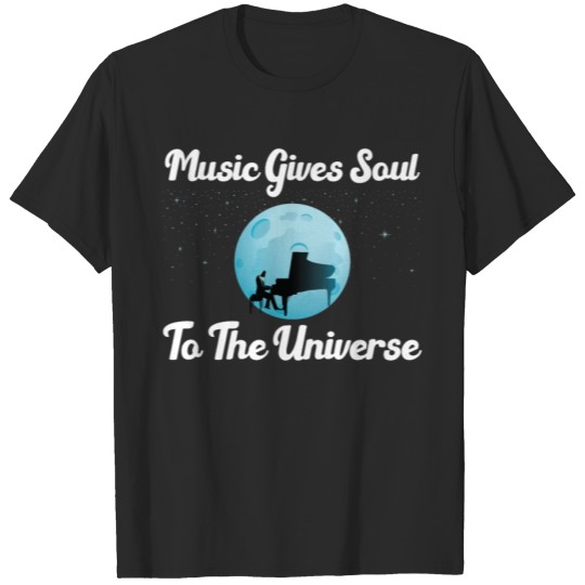 Discover Piano - Music Gives Soul To The Universe - Pianist T-shirt