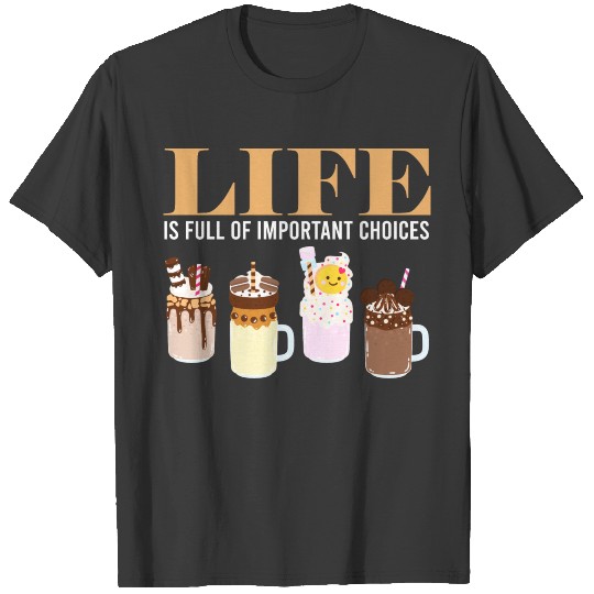 Discover Funny Milkshake Life is full of Important Choices T-shirt