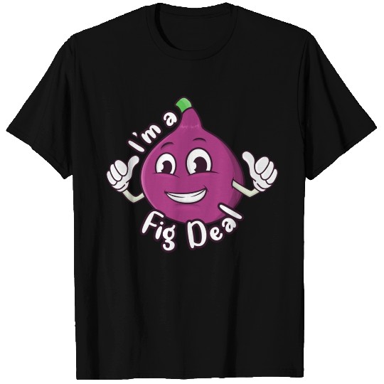 I'm A Fig Deal T-shirt