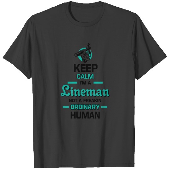 Keep Calm Im A Lineman Not A Freakin Ordinary T-shirt