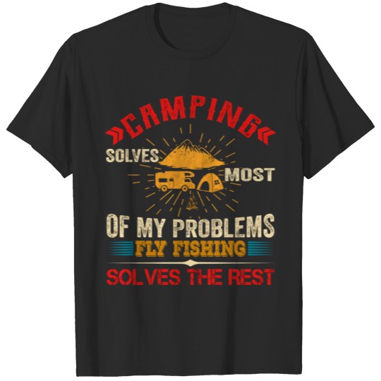 Discover Camping Solves Most Of My Problems Fly Fishing Sol T-shirt