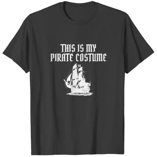 This Is My Pirate Costume Pirate Halloween Pirate T-shirt