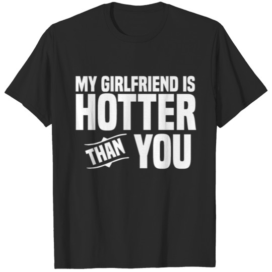 Discover My Girlfriend is hotter than youvalentinehusbandhe T-shirt