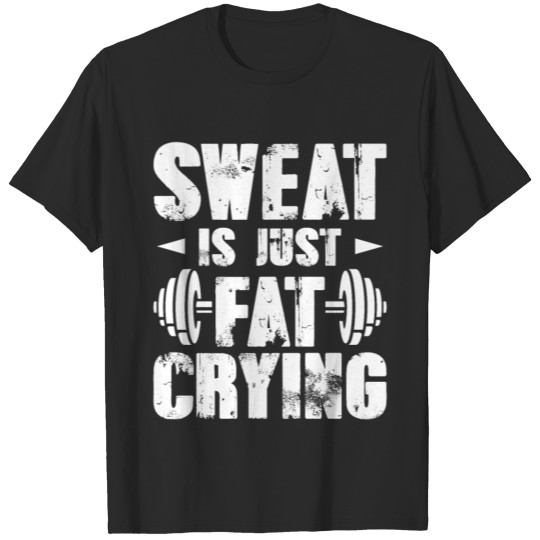 Discover funny bodybuilding sweat is just fat crying T-shirt