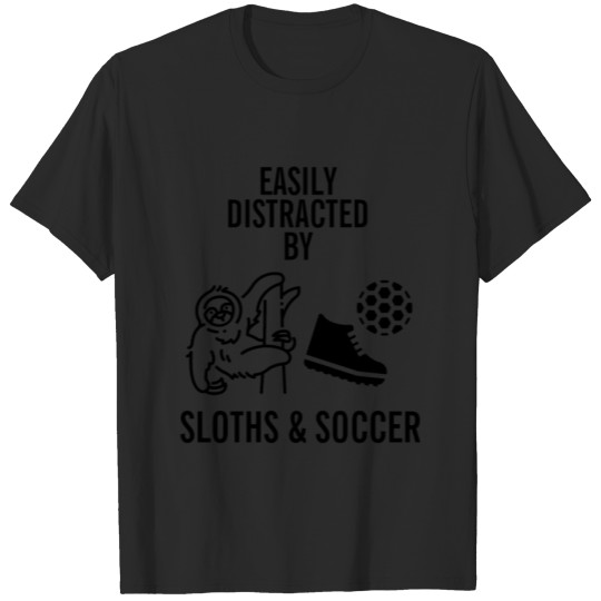 Discover Easily distracted by sloths and soccer funny quote T-shirt