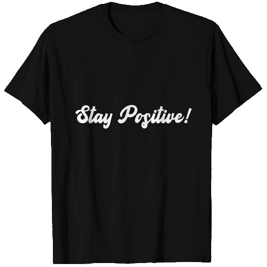 Stay Positive T-shirt
