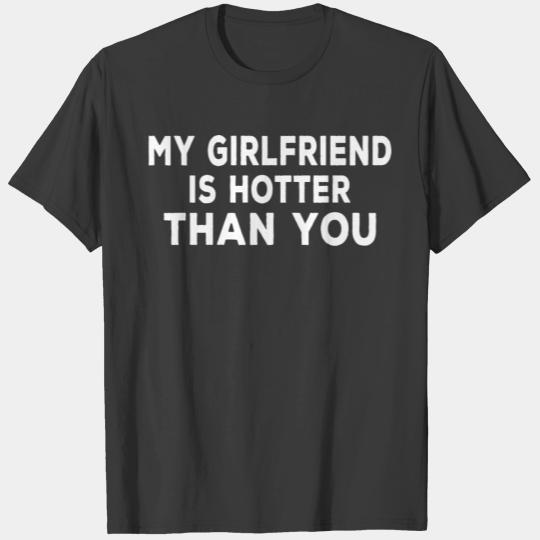 My Girlfriend is hotter than you Funny boyfriend T-shirt