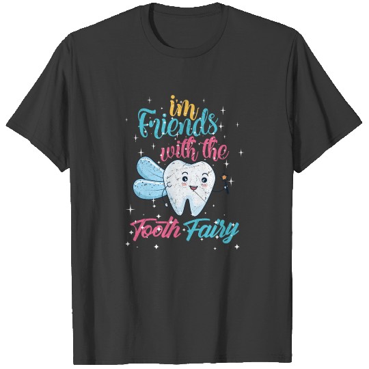 Pediatric Dentist I'm Friends With The Tooth Fairy T-shirt