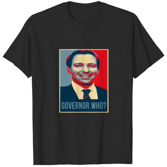 Discover Governor Who Funny Anti Ron DeSantis T-shirt