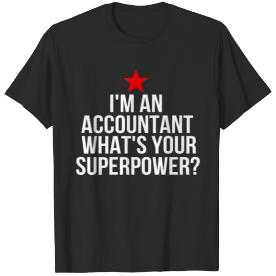 Discover Im Accountant Your Superpower T-shirt