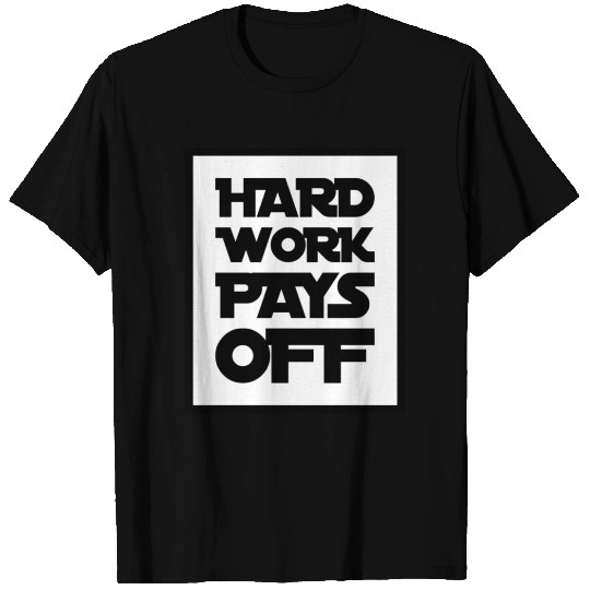 Hard work pays off T-shirt